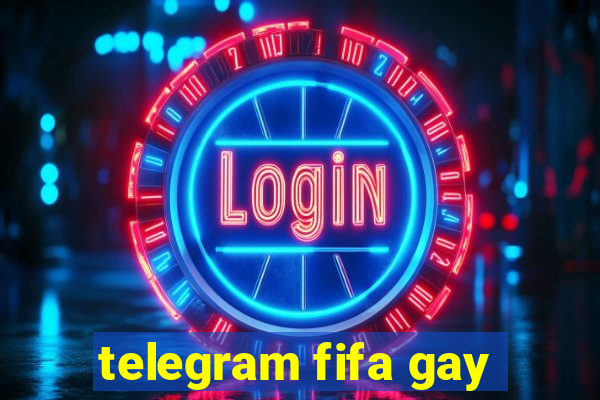 telegram fifa gay